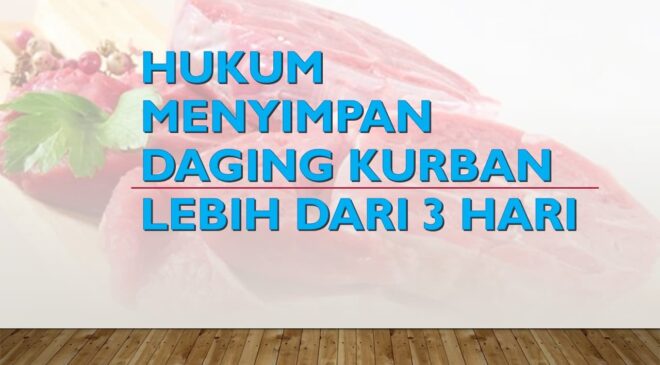 Bolehkah Menyimpan Daging Kurban Lebih Dari Tiga Hari?