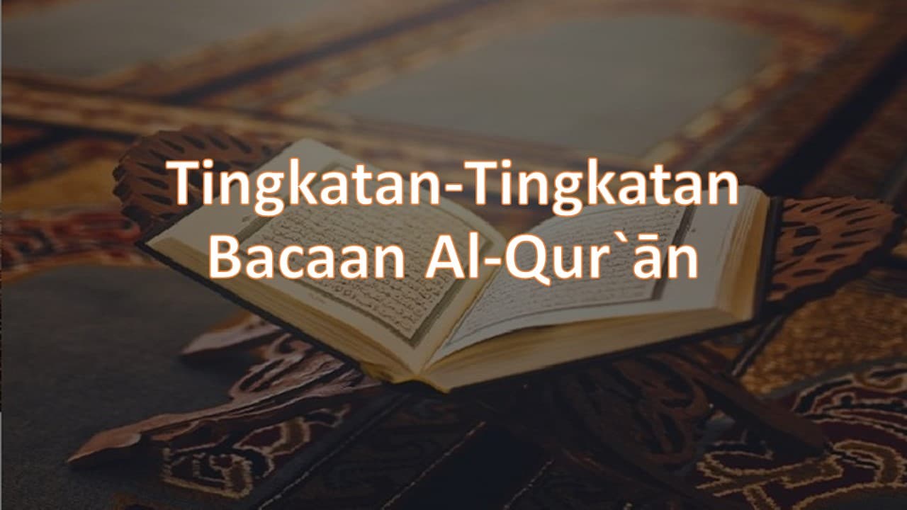 Tingkatan Dalam Membaca Al-Qur`an