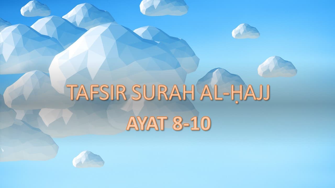 Tafsir Surat Al-Hajj Ayat 8-10