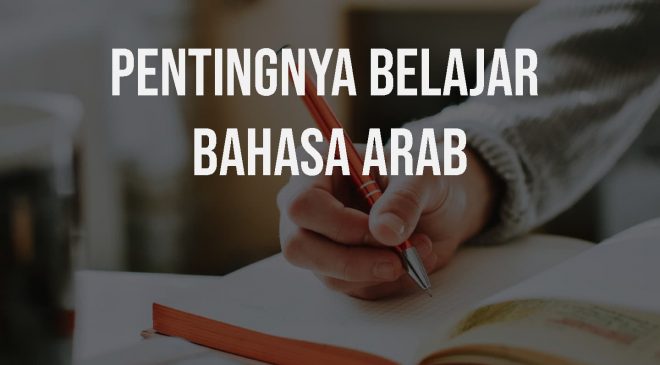 Pentingnya Mempelajari Bahasa Arab